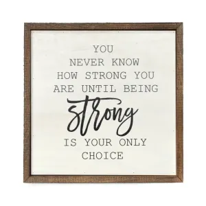10x10 You Never Know How Strong You Are Wall Hanging