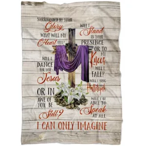 I Can Only Imagine Song Lyrics Fleece Blanket - Christian Blanket - Bible Verse Blanket