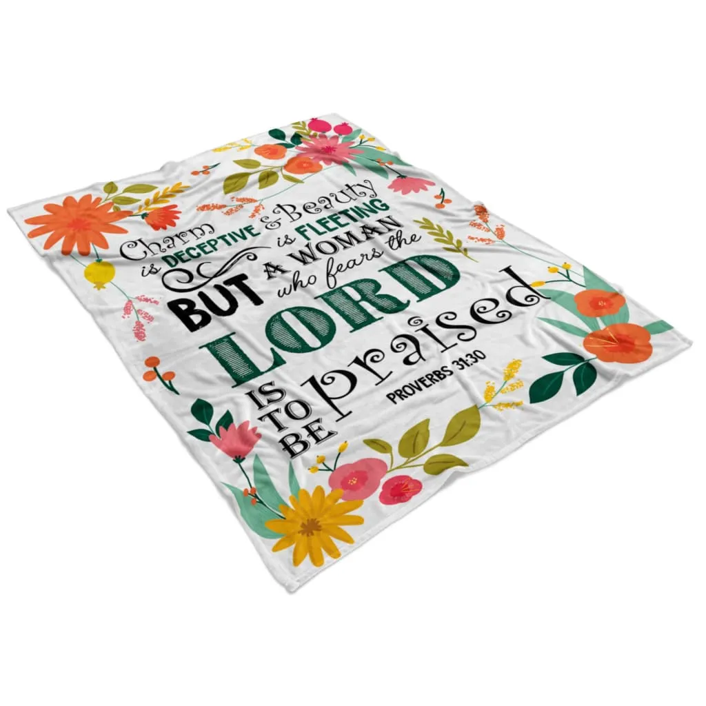 Proverbs 3130 A Woman Who Fears The Lord Is To Be Praised Fleece Blanket - Christian Blanket - Bible Verse Blanket